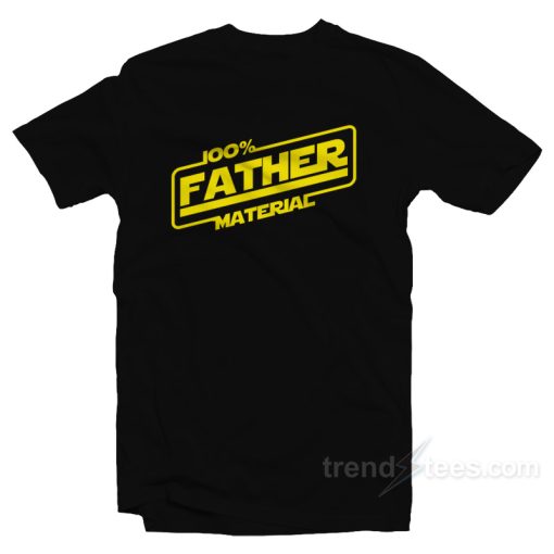 100 Father Material T-Shirt For Unisex