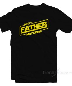 100 Father Material T-Shirt For Unisex