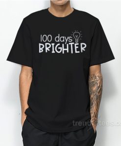 100 days brighter T-Shirt For Unisex