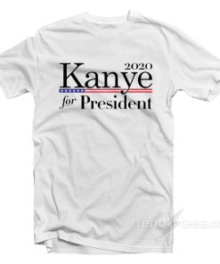 2020 Kanye For President T-Shirt 2020 Kanye For President T-Shirt