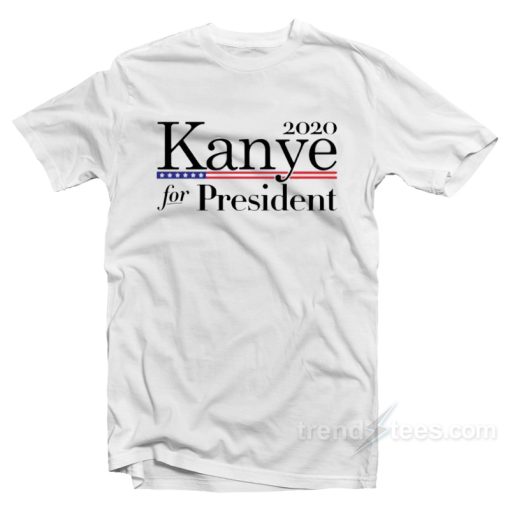 2020 Kanye For President T-Shirt