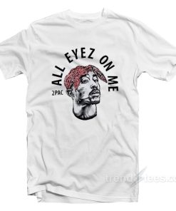 2Pac All Eyes On Me T-Shirt For Unisex