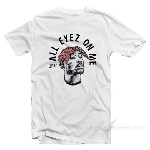 2Pac All Eyes On Me T-Shirt For Unisex