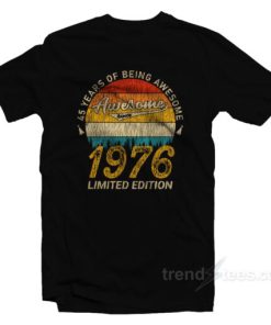 45 Years of Being Awesome 1976 Limited Edition T-Shirt
