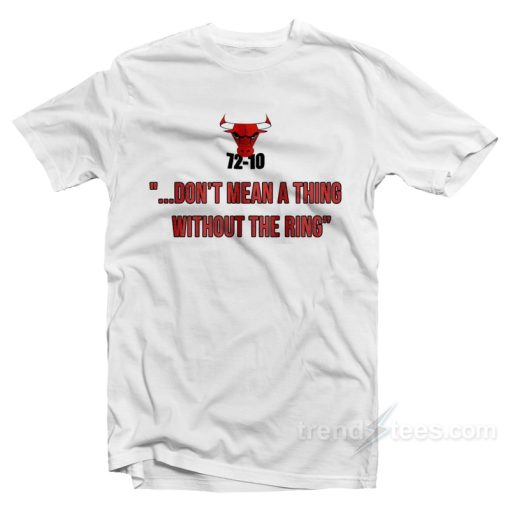 72-10 Don’t Mean A Thing Without The Ring T-Shirt For Unisex