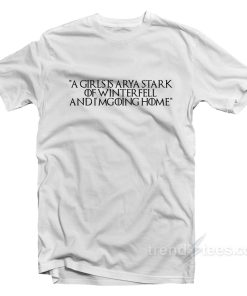 A Girl Of Winterfell Arya Stark T-Shirt Game of Thrones