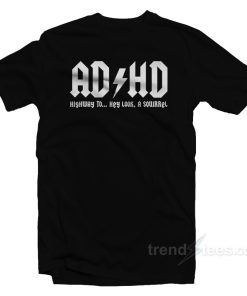 ADHD Highway To Hey Look A Squirrel T-Shirt