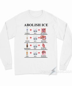 Abolish Ice Vodka Ice Destroy The Kidneys Long Sleeve Shirt Abolish Ice Vodka Ice Destroy The Kidneys Long Sleeve Shirt