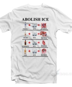 Abolish Ice Vodka Ice Destroy The Kidneys T Shirt 2