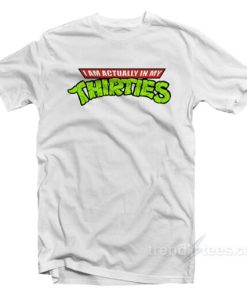 Actually In My Thirties T Shirt For Unisex 3