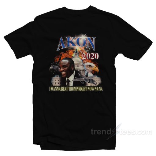 Akon 2020 I Wanna Beat Right Now Na Na T-Shirt