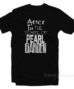 Alice In The Temple Of Pearl Garden T-Shirt