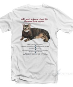 All I Need To Know About Life I Learned From My Cat T-Shirt