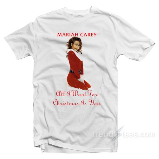 All I Want For Christmas Is You T-Shirt