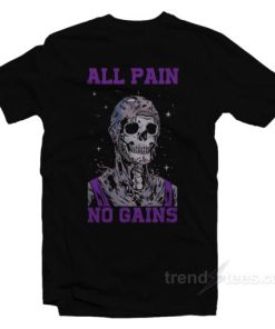All Pain No Gains T-Shirt