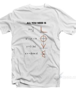 All You Need Is Love Math T-Shirt For Unisex