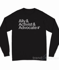Ally Activist Advocat Long Sleeve Shirt