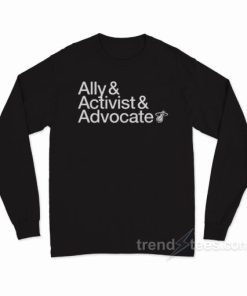 Ally Activist Advocat Long Sleeve Shirt