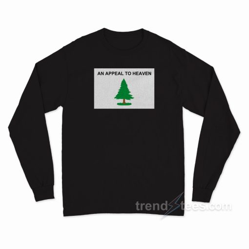 An Appeal To Heaven Long Sleeve Shirt