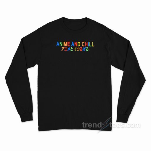 Anime And Chill Long Sleeve Shirt