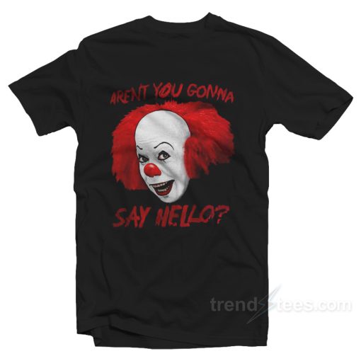 Arent You Gonna Say to Hello Halloween Shirt For Adults