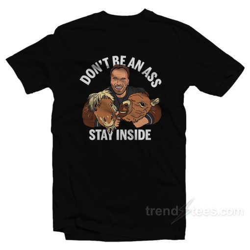 Arnold Schwarzenegger’s Stay Inside T-Shirt For Unisex