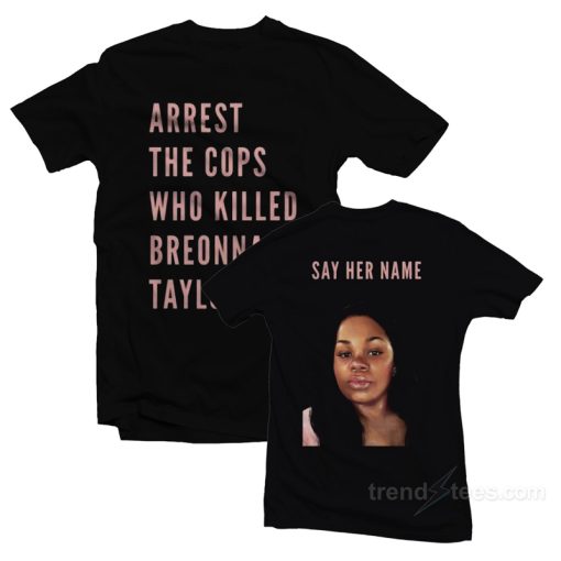 Arrest The Cops That Killed Breonna Taylor T-Shirt