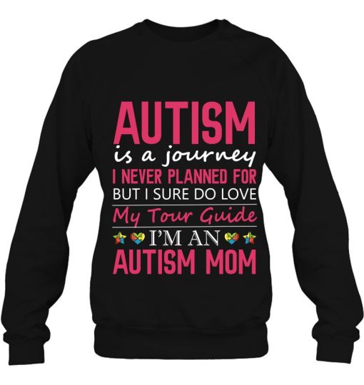 Autism Is A Journey Autism Mom Awareness Pullover