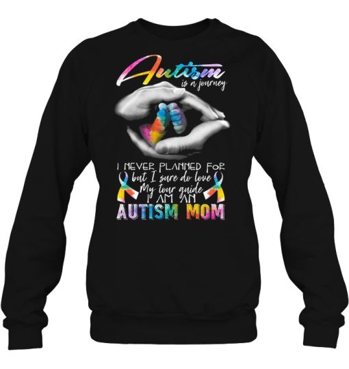 Autism Is A Journey I Never Planned For But I Sure Do Love Hand Mom Colorful Version