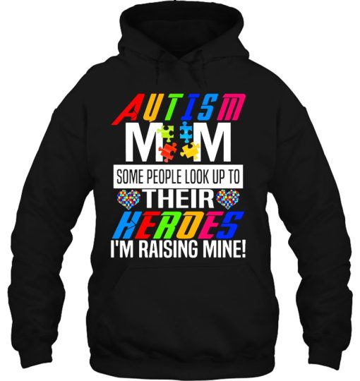Autism Mom Some People Look Up To Their Heroes I’m Raising Mine Awareness Mother’s Day Puzzle Pieces Hearts
