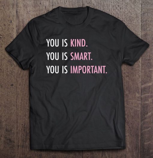 Autism Mom – You Is Kind You Is Smart You Is Important