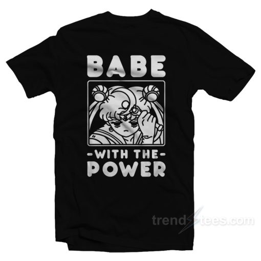 Babe With The Power T-Shirt