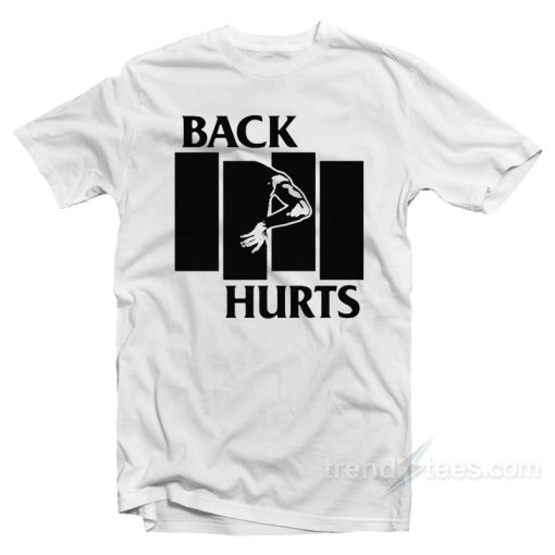 Back Hurts T-Shirt