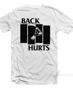 Back Hurts T-Shirt