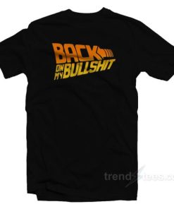 Back On My Bullshit T-Shirt
