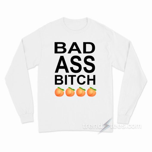 Bad Ass Bitch Long Sleeve Shirt