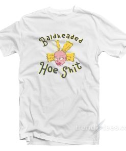Bald Headed Hoe Shit T-Shirt For Unisex