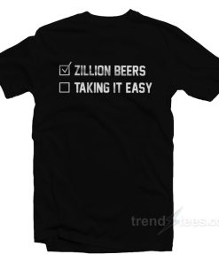 Barstool Zillion Beers Taking It Easy T-Shirt For Unisex