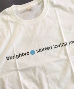 Bbrightvc Started Loving Me T-Shirt For Unisex