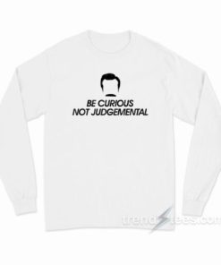 Be Curious Not Judgemental Long Sleeve Shirt