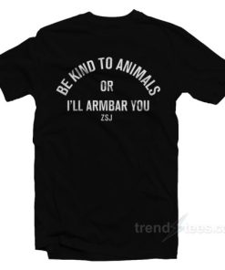 Be Kind To Animals T-Shirt
