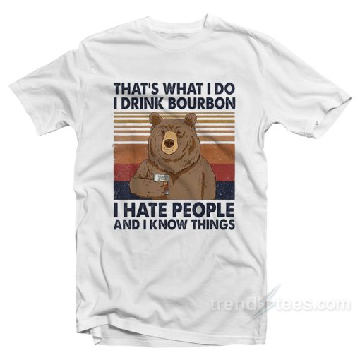 Bear That’s What I do I Drink Bourbon T-Shirt