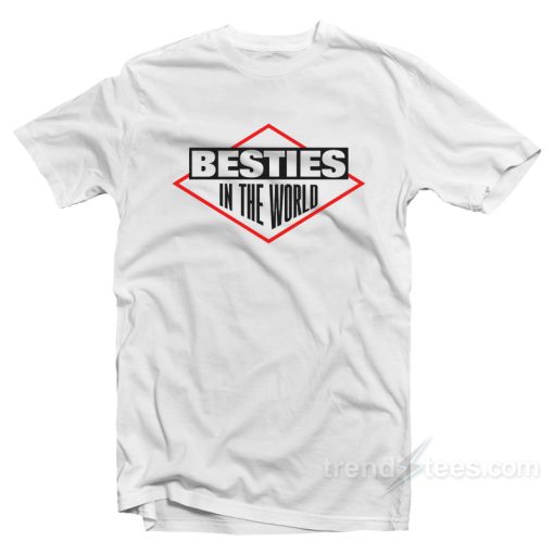 Besties In The World T-Shirt For Unisex