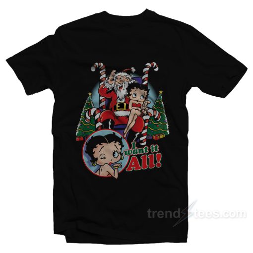 Betty Boop I Want It All Christmas T-Shirt For Unisex