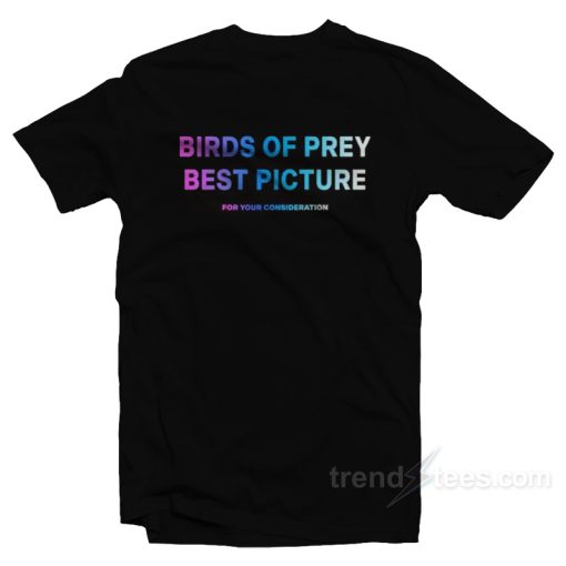 Birds Of Prey Best Picture For Your Consideration T-Shirt
