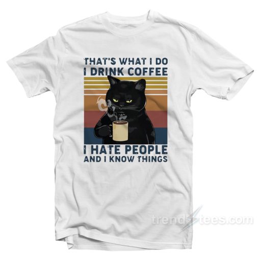 Black Cat That’s What I Do I Drink Coffee T-Shirt