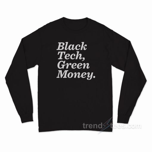 Black Tech Green Money Long Sleeve Shirt