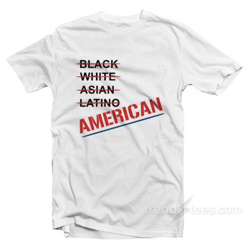 Black White Asian Latino American We Are One T-Shirt For Unisex