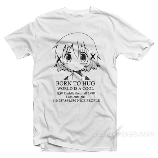 Born to Hug World Is A Cool T-Shirt