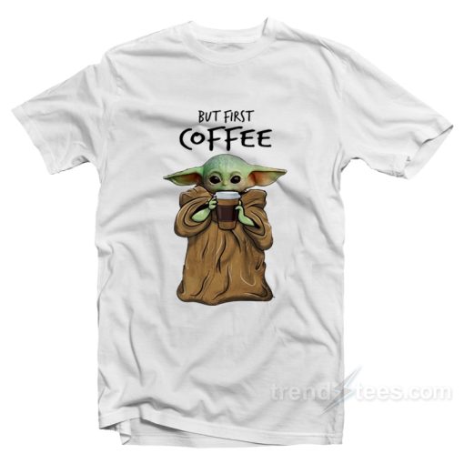 But First Coffee Baby Yoda T-Shirt For Unisex